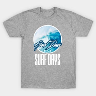 Good Days Are Surf Days T-Shirt